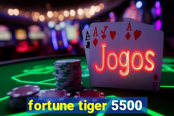 fortune tiger 5500